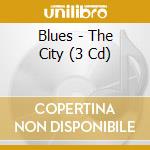 Blues - The City (3 Cd)