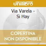 Via Varela - Si Hay cd