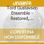 Tord Gustavsen Ensemble - Restored, Returned cd musicale di Gustavsen Tord