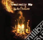 Tragically Hip (The) - We Are The Same cd
