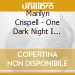 Marilyn Crispell - One Dark Night I Left My Silent House cd musicale di CRISPELL MARILYN-DAVID ROTHENB