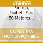Pantoja, Isabel - Sus 50 Mejores Canciones (3 Cd) cd musicale di Pantoja, Isabel