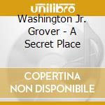 Washington Jr. Grover - A Secret Place cd