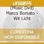 (Music Dvd) Marco Borsato - Wit Licht cd