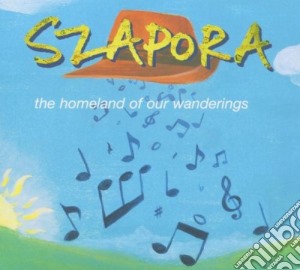 Szapora - The Homeland Of Our Wandering cd musicale di Szapora