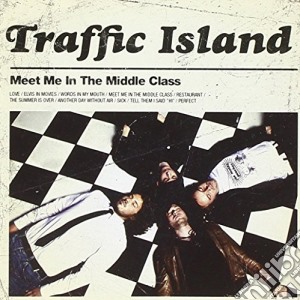 Traffic Island - Meet Me In The Middle Class cd musicale di Traffic Island
