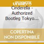 Cinderella - Authorized Bootleg Tokyo Dome Japan Dec 31 1990 cd musicale di CINDERELLA