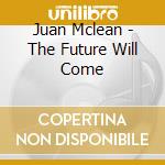 Juan Mclean - The Future Will Come cd