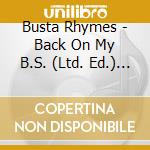 Busta Rhymes - Back On My B.S. (Ltd. Ed.) (2 Cd) cd musicale di Busta Rhymes
