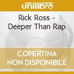 Rick Ross - Deeper Than Rap cd