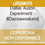 Dallas Austin Experiment - 8Dazeaweakend cd