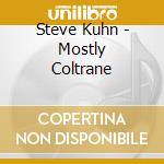 Steve Kuhn - Mostly Coltrane