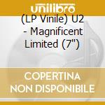 (LP Vinile) U2 - Magnificent Limited (7') vinile