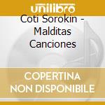 Coti Sorokin - Malditas Canciones cd musicale di Coti Sorokin
