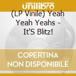 (LP Vinile) Yeah Yeah Yeahs - It'S Blitz! lp vinile di Yeah Yeah Yeahs