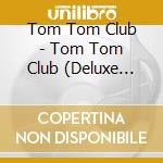 Tom Tom Club - Tom Tom Club (Deluxe Ed.) (2 Cd) cd