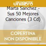 Marta Sanchez - Sus 50 Mejores Canciones (3 Cd) cd