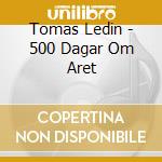 Tomas Ledin - 500 Dagar Om Aret cd