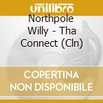 Northpole Willy - Tha Connect (Cln) cd