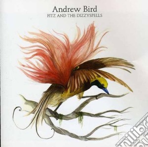 Andrew Bird - Fitz And The Dizzy Spells cd musicale di Andrew Bird