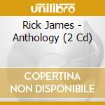 Rick James - Anthology (2 Cd) cd musicale di Rick James