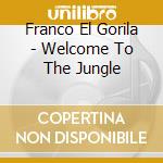 Franco El Gorila - Welcome To The Jungle cd