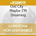 Owl City - Maybe I'M Dreaming cd