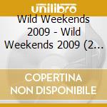 Wild Weekends 2009 - Wild Weekends 2009 (2 Cd) cd