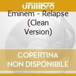 Eminem - Relapse (Clean Version) cd musicale di Eminem