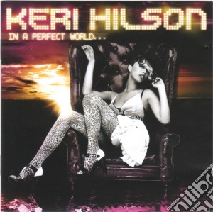 Keri Hilson - In A Perfect World... cd musicale di Keri Hilson