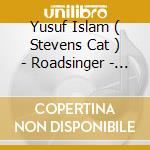 Yusuf Islam ( Stevens Cat ) - Roadsinger - To Warm You Throu