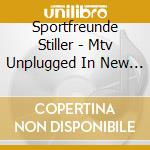 Sportfreunde Stiller - Mtv Unplugged In New York cd musicale di Sportfreunde Stiller