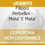 Filippo Perbellini - Meta' E Meta' cd musicale di Filippo Perbellini