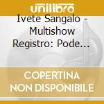 Ivete Sangalo - Multishow Registro: Pode Entra cd