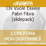 Chi Vuole Essere Fabri Fibra (slidepack) cd musicale di FABRI FIBRA