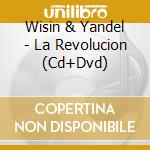 Wisin & Yandel - La Revolucion (Cd+Dvd) cd musicale di Wisin & Yandel