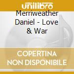 Merriweather Daniel - Love & War