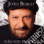 Joao Bosco - Nao Vou Pro Ceu cd