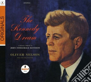 Oliver Nelson - Kennedy Dream: Originals cd musicale di Oliver Nelson