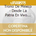 Trono De Mexico - Desde La Patria En Vivo (W/Dvd cd
