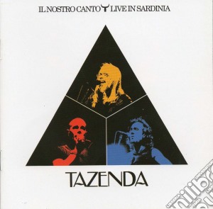 Tazenda - Il Nostro Canto Live In Sardinia cd musicale di TAZENDA