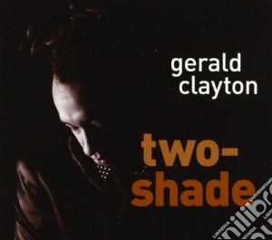 Clayton, Gerald - Two-Shade cd musicale di GERALD CLAYTON