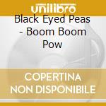 Black Eyed Peas - Boom Boom Pow cd