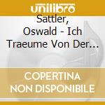 Sattler, Oswald - Ich Traeume Von Der Heima cd