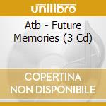 Atb - Future Memories (3 Cd) cd