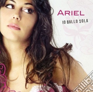 Ariel - Io Ballo Da Sola cd musicale di ARIEL