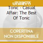 Tonic - Casual Affair: The Best Of Tonic cd