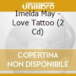 Imelda May - Love Tattoo (2 Cd)