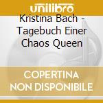Kristina Bach - Tagebuch Einer Chaos Queen cd musicale di Kristina Bach