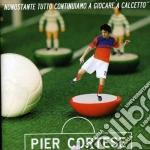 Pier Cortese - Nonostante Tutto Continuiamo A Giocare A Calcetto cd